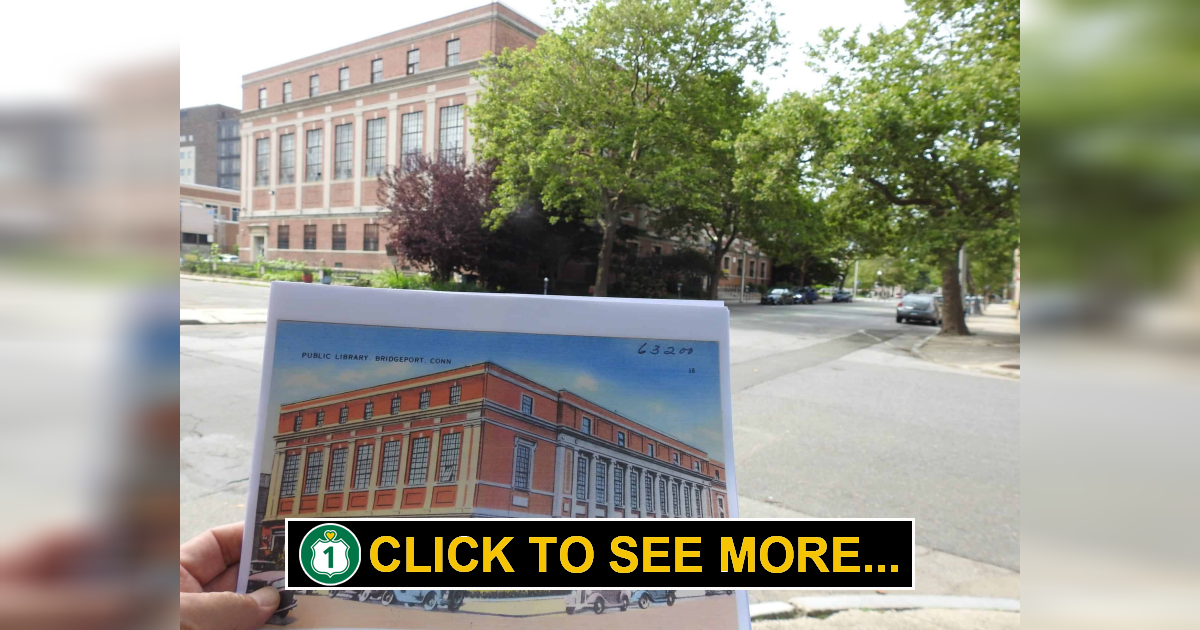 Bridgeport Public Library, Then & Now Route 1 Views