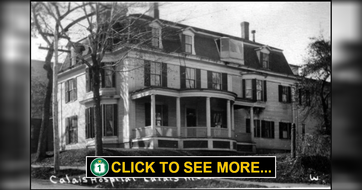 Then and Now The Calais Hospital, Calais, Maine Route 1 Views